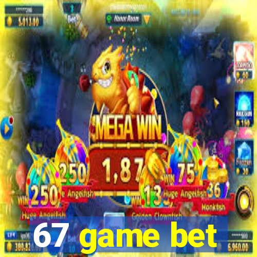 67 game bet